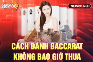 New88 Bật mí cách đánh baccarat không bao giờ thua