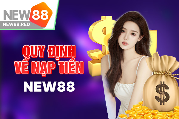 Lưu ý về việc nạp tiền trong điều khoản New88