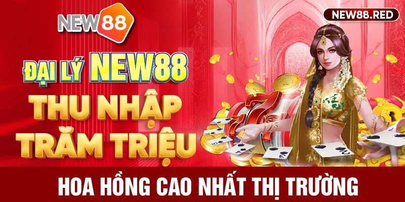 Cách trở thành đại lý nhận hoa hồng hấp dẫn từ New88