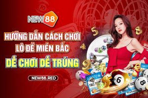 Hướng dẫn cách chơi lô đề miền Bắc dễ trúng, dễ chơi