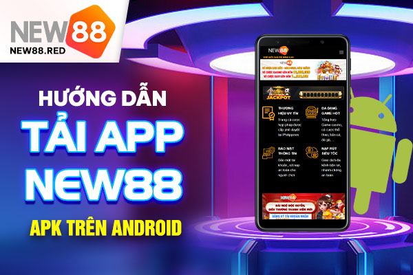 Các bước tải app New88 download apk