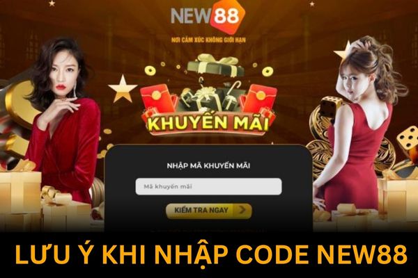 Lưu ý khi nhận thưởng code New88