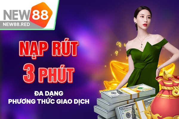 Đa dạng hình thức giao dịch, nạp rút nhanh chỉ với 3 phút