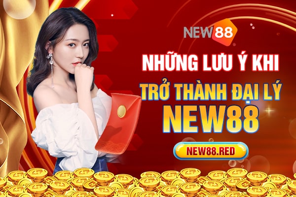 Lưu ý dành cho đại lý New88