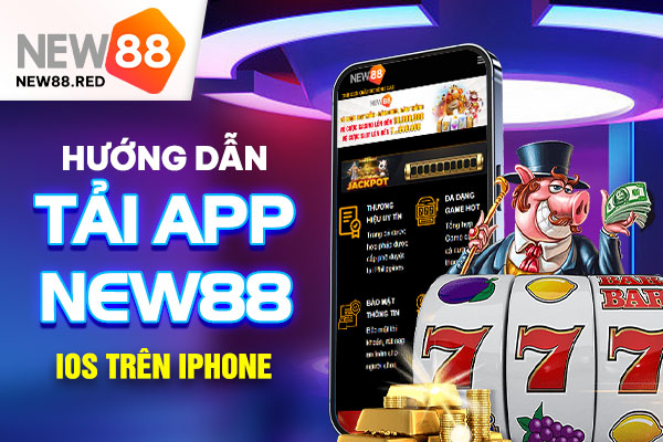 Tải app New88 iOS như thế nào?