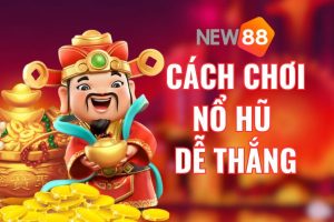 Cách chơi Nổ Hũ dễ thắng và mẹo chơi thắng lớn