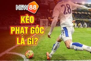 Kèo phạt góc là gì? Kinh nghiệm chơi kèo phạt góc hay nhất